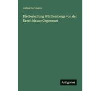 Die Besiedlung Württembergs von der Urzeit bis zur Gegenwart