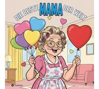 Die beste MAMA der Welt: Zum Muttertag 365 Tage: 1
