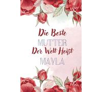 Die beste Mutter der welt heißt Mayla: Personalisiertes Namens Notizbuch für Mayla | Tolles Geschenk für Mayla | Liniertes Notizbuch für Mütter und frischgebackene Mütter