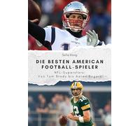 Die besten American Football-Spieler: NFL-Superstars: Von Tom Brady bis Aaron Rogers