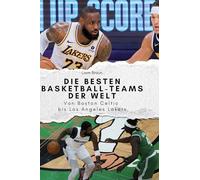 Die besten Basketball-Teams der Welt: Von Boston Celtic bis Los Angeles Lakers