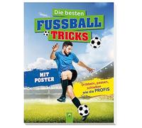 Die besten Fußballtricks - Mit Trainingsposter: Dribbeln, passen, schießen wie die Profis