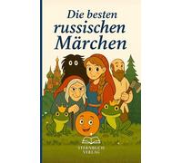 Die Besten Russischen Märchen: Baba Jaga, Wassilissa, Finist der Helle Falke - die schönsten Klassiker neu erzählt