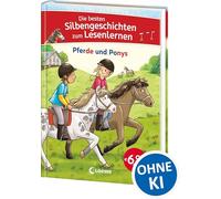 Die besten Silbengeschichten zum Lesenlernen - Pferde und Ponys: Silbe für Silbe zum Leseprofi - Mit Silbenfärbung zum leichteren Erfassen der Wörter - Für Kinder ab 6 Jahren