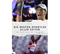 Die besten Sportler aller Zeiten: Von Carl Lewis bis Tom Brady
