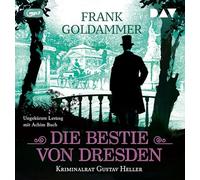 Die Bestie von Dresden. Kriminalrat Gustav Heller 3: Ungekürzte Lesung mit Achim Buch (1 mp3-CD)