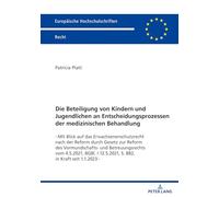 Die Beteiligung von Kindern und Jugendlichen an Entscheidungsprozessen der medizinischen Behandlung: -Mit Blick auf das Erwachsenenschutzrecht nach ... I 12.5.2021, S. 882, in Kraft seit 1.1.2023-