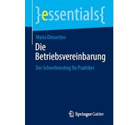 Die Betriebsvereinbarung: Der Schnelleinstieg Für Praktiker