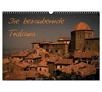 Die bezaubernde Toskana (Wandkalender 2026 DIN A3 quer), CALVENDO Monatskalender: Dieser Kalender zeigt die wunderschönen Seiten der Toskana - eines ... die Augenblicke dieser wunderbaren Region.