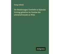 Die Beziehungen Goethe's zu Spinoza: Vortrag gehalten im Vereine der Literaturfreunde zu Wien
