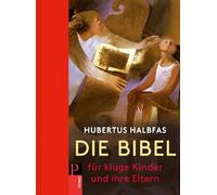 Die Bibel. Für kluge Kinder und ihre Eltern
