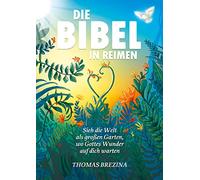 Die Bibel in Reimen: Sieh die Welt als großen Garten, wo Gottes Wunder auf dich warten!