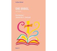 Die Bibel neu erzählt: Die Bücher Josua bis 2. Samuel: 4