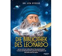 Die Bibliothek des Leonardo: und wie sich eine Außerirdische Menschenforscherin in einem als Waschmaschine getarnten Raumgleiter auf die Suche nach ihr macht...