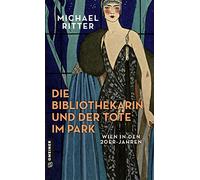 Die Bibliothekarin und der Tote im Park: Wien in den 20er-Jahren (Bibliothekarin Rita Girardi): 1