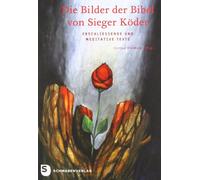 Die Bilder der Bibel von Sieger Köder: Erschließende und meditative Texte