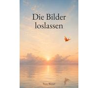Die Bilder loslassen: Warum wir nicht nur unter Menschen leiden, sondern unter den Geschichten, die unser Schmerz über sie erzählt