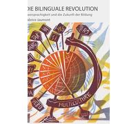 Die bilinguale Revolution: Zweisprachigkeit und die Zukunft der Bildung: 1