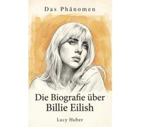 Die Biografie über Billie Eilish: Das Phänomen