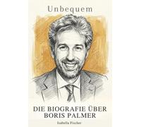 Die Biografie über Boris Palmer: Unbequem