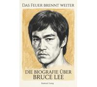 Die Biografie über Bruce Lee: Das Feuer brennt weiter