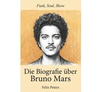 Die Biografie über Bruno Mars: Funk, Soul, Show