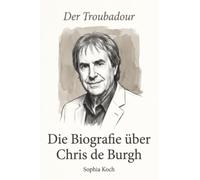 Die Biografie über Chris de Burgh: Der Troubadour