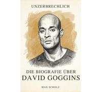 Die Biografie über David Goggins: Unzerbrechlich