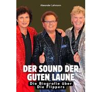 Die Biografie über Die Flippers: Der Sound der guten Laune. Hochwertige Hardcoverausgabe