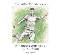 Die Biografie über Edin Džeko: Der stille Vollstrecker