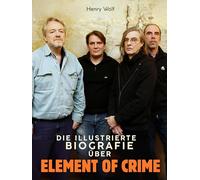 Die Biografie über Element of Crime: Komplett in Farbe