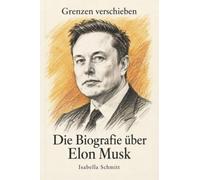Die Biografie über Elon Musk: Grenzen verschieben