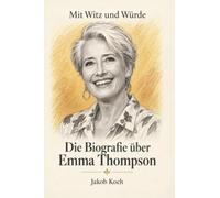 Die Biografie über Emma Thompson: Mit Witz und Würde