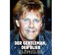 Die Biografie über Howard Carpendale: Der Gentleman, der blieb. Komplett in Farbe