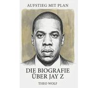 Die Biografie über Jay Z: Aufstieg mit Plan