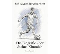 Die Biografie über Joshua Kimmich: Der Denker auf dem Platz