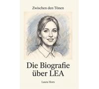 Die Biografie über LEA: Zwischen den Tönen