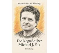 Die Biografie über Michael J. Fox: Optimismus als Haltung