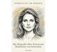 Die Biografie über Prinzessin Madeleine von Schweden: Nordlicht im Herzen