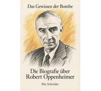 Die Biografie über Robert Oppenheimer: Das Gewissen der Bombe