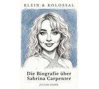 Die Biografie über Sabrina Carpenter: Klein & kolossal