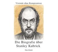 Die Biografie über Stanley Kubrick: Visionär ohne Kompromisse