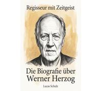 Die Biografie über Werner Herzog: Regisseur mit Zeitgeist