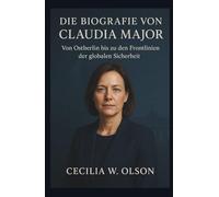 DIE BIOGRAFIE VON CLAUDIA MAJOR: Von Ostberlin bis zu den Frontlinien der globalen Sicherheit