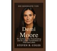 Die Biografie von Demi Moore: Ihr Aufstieg, ihre Neuerfindung und ihr starkes Vermächtnis in Film und Leben