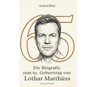 Die Biografie zum 65. Geburtstag von Lothar Matthäus: Antreiber