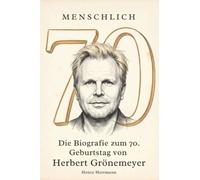 Die Biografie zum 70. Geburtstag von Herbert Grönemeyer: Menschlich