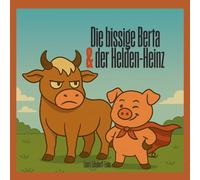 Die bissige Berta & der Helden-Heinz: Reime frisch vom Bauernhof