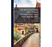 Die BlÃ1/4tezeit Der Deutschen Politischen Lyrik Von 1840 Bis 1850