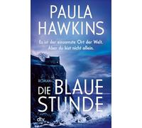 Die blaue Stunde: Roman | Geheimnisvoll, düster, wendungsreich - das literarische Spannungs-Highlight der Bestsellerautorin